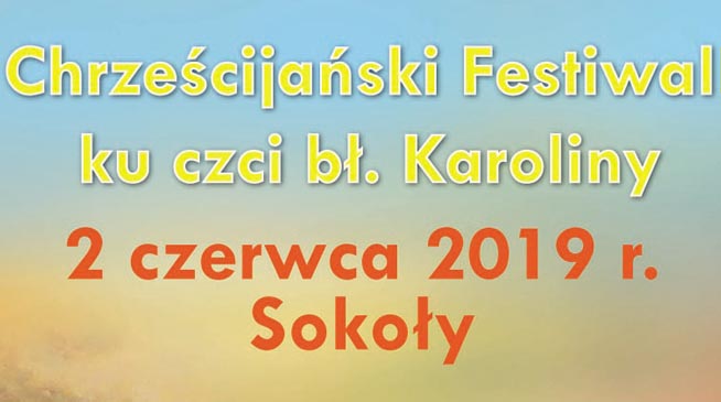 Chrześcijański Festiwal ku czci bł. Karoliny – 2.06.2019
